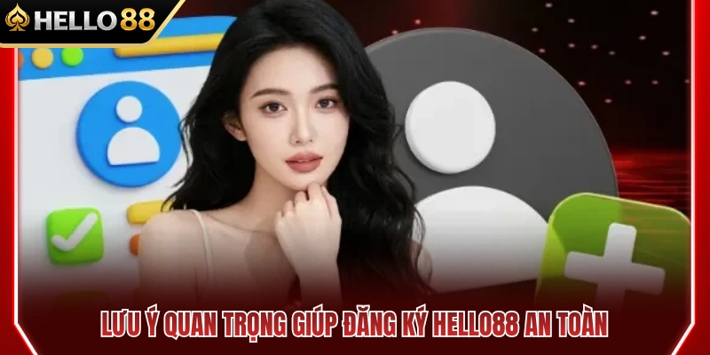 Lưu ý giúp tạo tài khoản HELLO88 thuận lợi 
